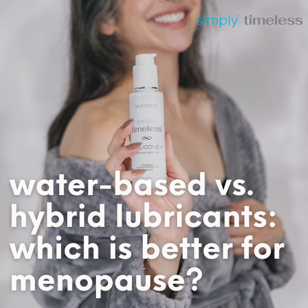 Water-Based vs. Hybrid Lubricants: Which Is Better for Menopause